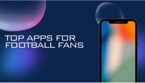 Top Apps for Football Fans