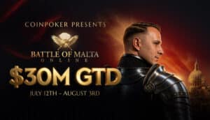 Battle of Malta Online Series Headed to CoinPoker with Massive $30 Million Guaranteed
